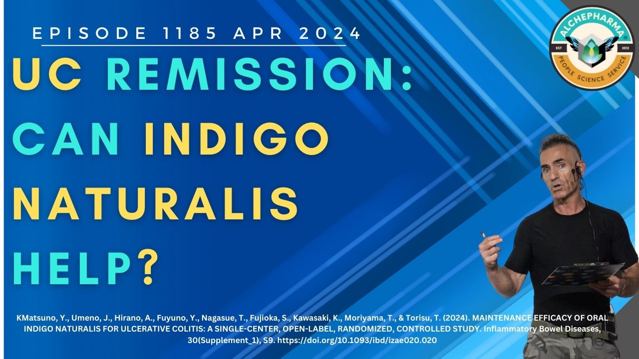 UC Remission: Can Indigo Naturalis Help? Ep. 1185 APR 2024