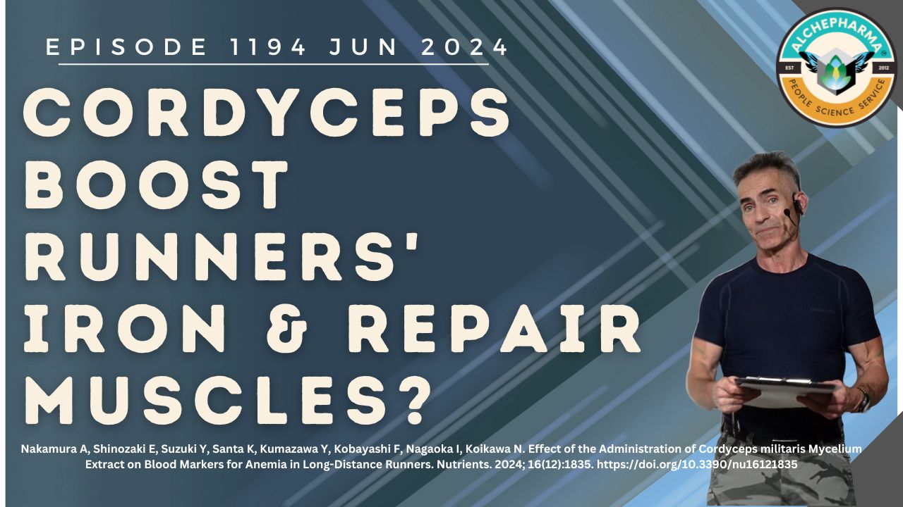 Cordyceps Boost Runners' Iron & Repair Muscles? EP. 1194 JUN2024