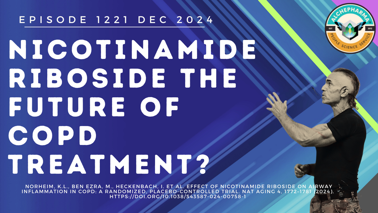 Is Nicotinamide Riboside the Future of COPD Treatment? Ep. 1221 DEC 24
