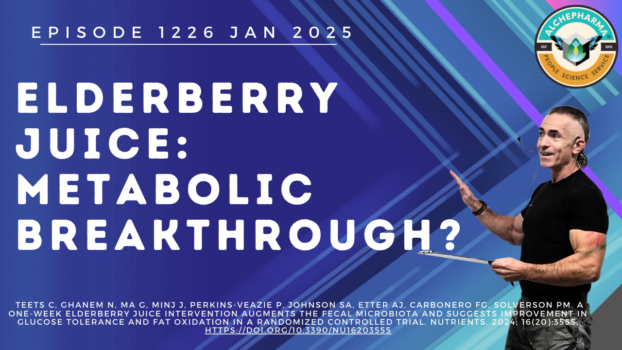 Elderberry Juice: Metabolic Breakthrough? Ep. 1226 JAN 2025