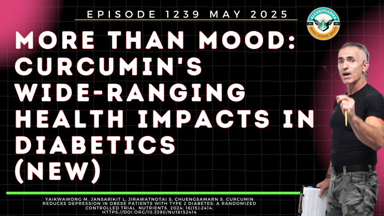 More Than Mood: Curcumin's Wide-Ranging Health Impact in Diabetics (New Research) EP. 1239 MAY 2025