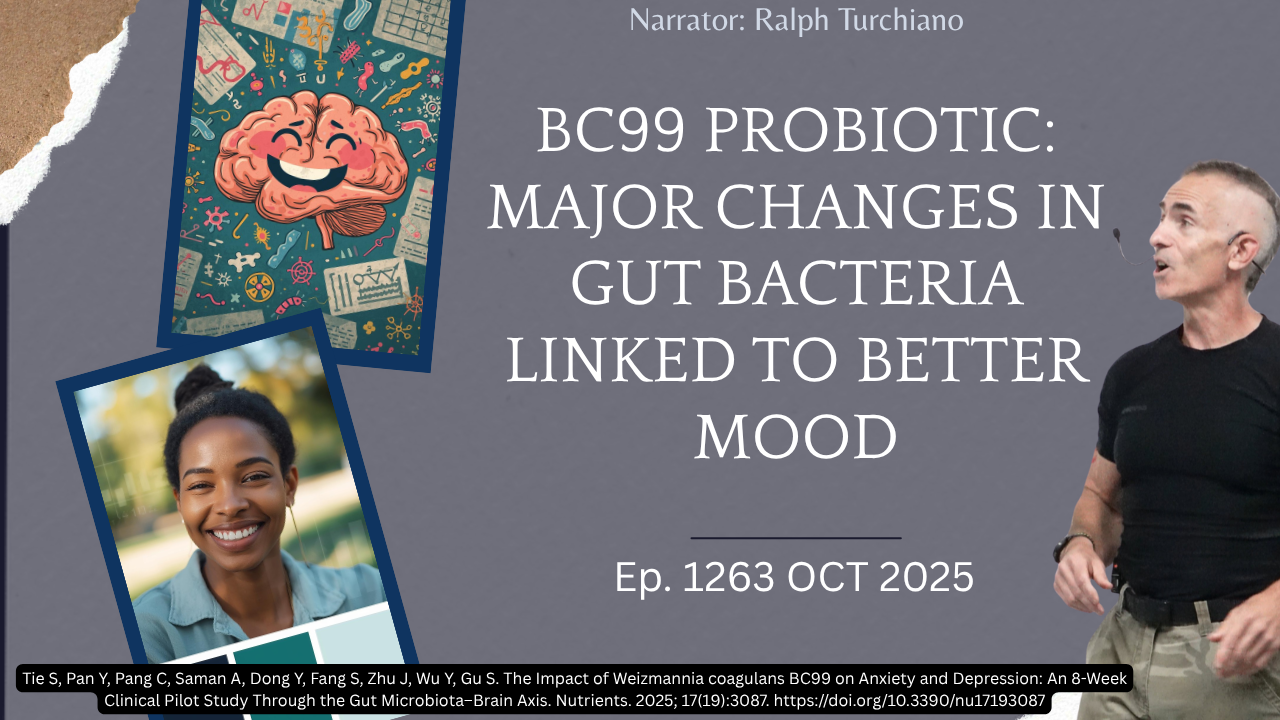 BC99 Probiotic: Major Changes in Gut Bacteria Linked to Better Mood Ep. 1263 Oct 2025